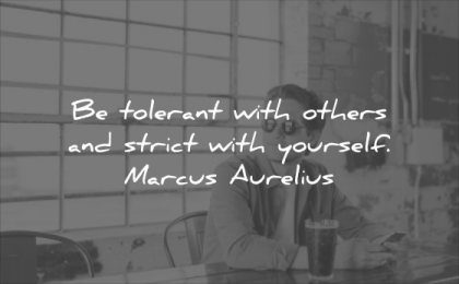 character quotes tolerant with others stric with yourself marcus aurelius wisdom man confidence sitting alone