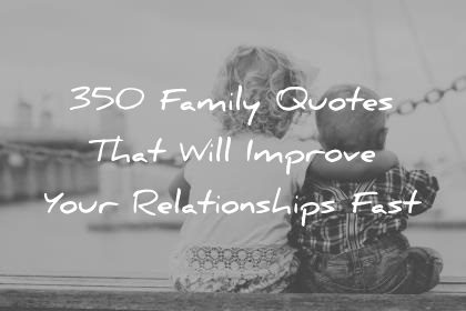 200 Family Quotes That Will Improve Your Relationships Fast