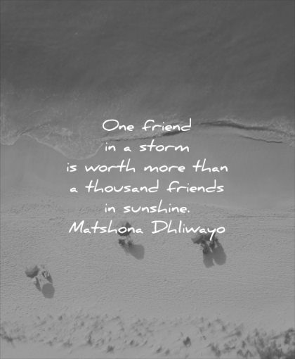 friendship quotes one friend storm worth more than thousand friends sunshine matshona dhliwayo wisdom beach water sand sea waves