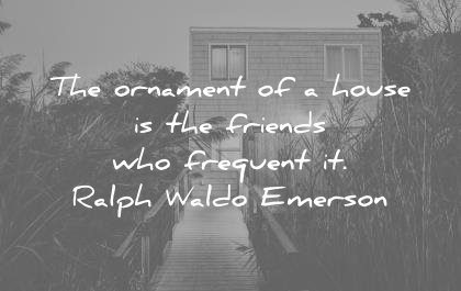 friendship quotes ornament house friends who frequent ralph waldo emerson wisdom