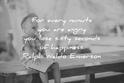 happiness quotes every minute you are angry lose sixty seconds ralph waldo emerson wisdom