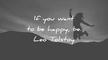 happiness quotes you want happy leo tolstoy wisdom