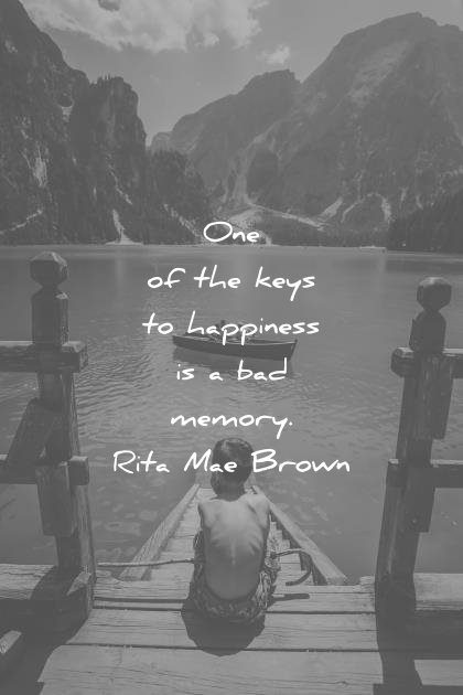 happiness quotes one the keys bad memory rita mae brown wisdom