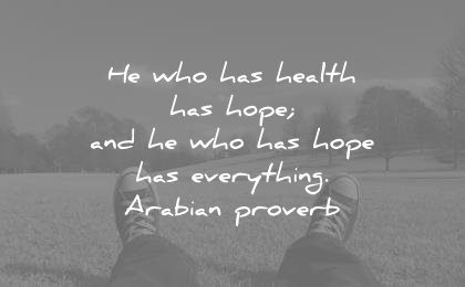 health quotes who has hope everything arabian proverb wisdom