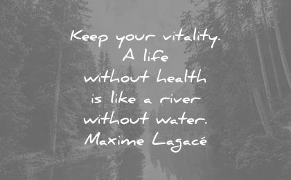 health quotes keep your vitality life without health like river without water maxime lagace wisdom