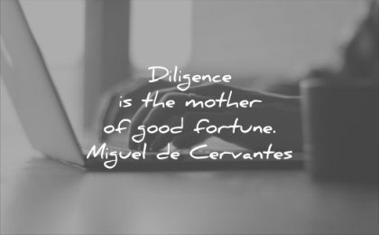 inspirational quotes diligence mother good fortune miguel de cervantes wisdom