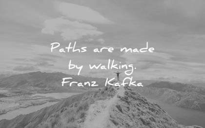 inspirational quotes paths made walking franz kafka wisdom