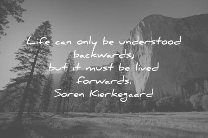 life quotes can only understood backwards must lived forwards soren kierkegaard wisdom