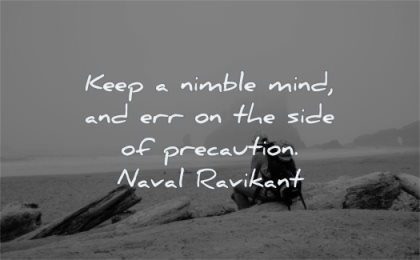 maturity quotes keep nimble mind err side precaution naval ravikant wisdom man sitting