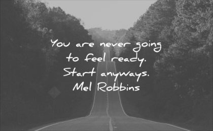 monday motivation quotes you are never going feel ready start anyways mel robbins wisdom