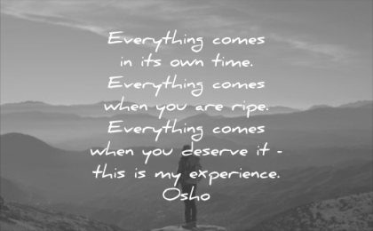 never give up quotes everything comes its own time when you are ripe deserve this experience osho wisdom nature man standing sun sky