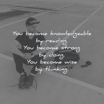 reading quotes become knowledgeable strong doing wise thinking maxime lagace wisdom man sitting