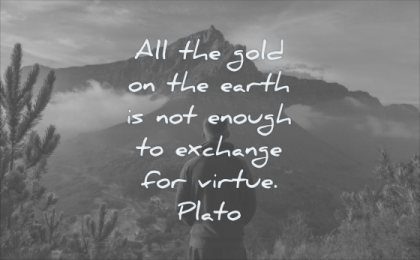 wisdom quotes all gold not enough to exchange virtue plato man clouds mountains solitude