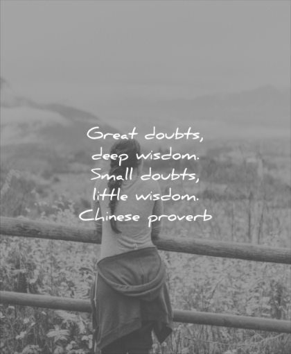 wise quotes great doubts deep wisdom small little chinese proverb woman thinking alone